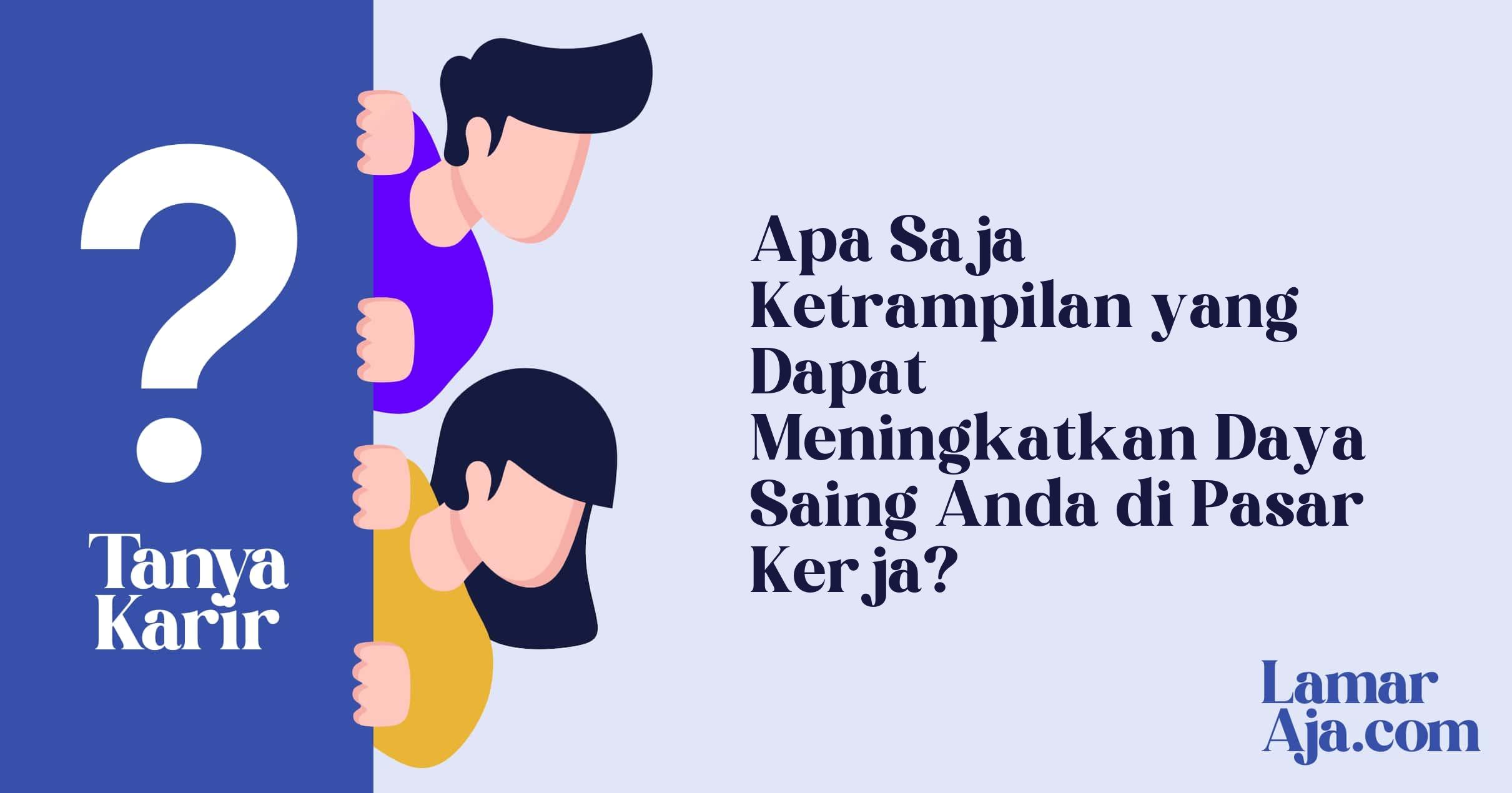 Apa Saja Ketrampilan yang Dapat Meningkatkan Daya Saing Anda di Pasar Kerja?